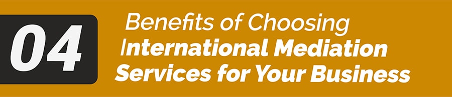 Benefits of Choosing International Mediation Services