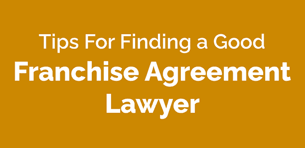 Tips For Finding a Good Franchise Agreement Lawyer