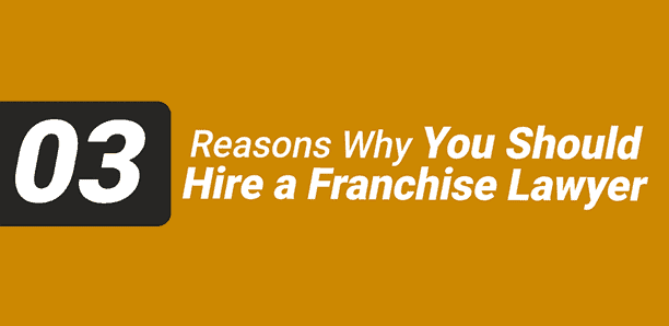 Reasons why you should Hire a Franchise Lawyer